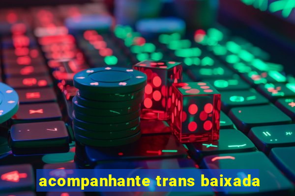 acompanhante trans baixada